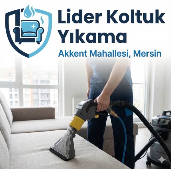 Mersin Akkent Mahallesi Profesyonel Koltuk Yıkama Hizmeti