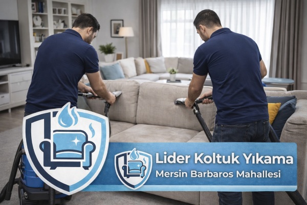 Mersin Barbaros Mahallesi Koltuk Yıkama Hizmeti